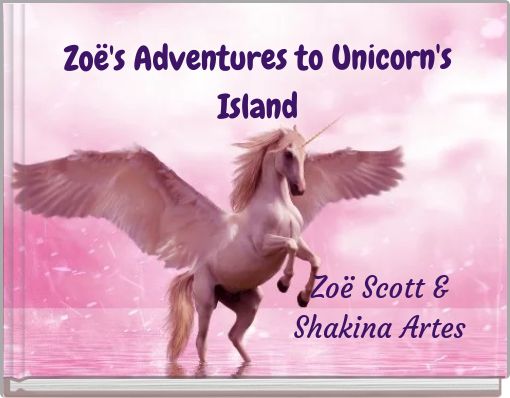 Front cover of 'Zoë's Adventures to Unicorn's Island' 