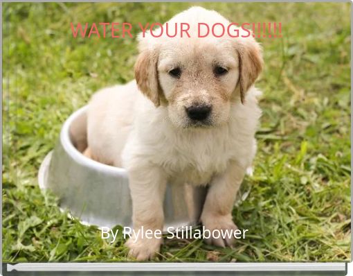 WATER YOUR DOGS!!!!!!