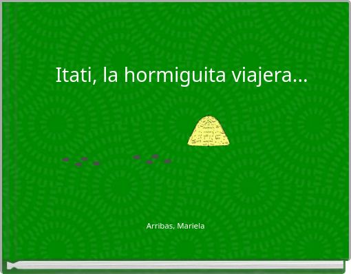Itati, la hormiguita viajera...