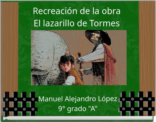 Recreación de la obraEl lazarillo de Tormes