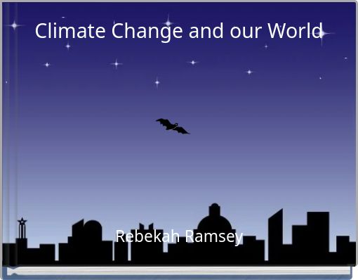 Climate Change and our World