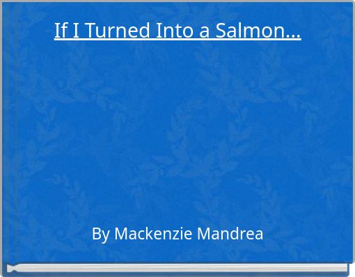 Front cover of 'If I Turned Into a Salmon...' 