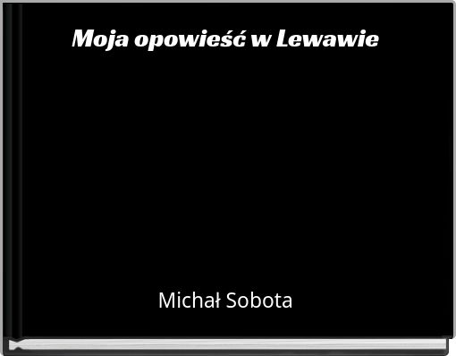 Moja opowieść w Lewawie
