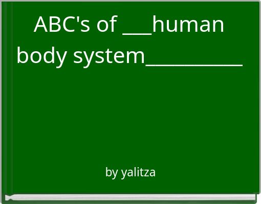 ABC's of ___human body system__________