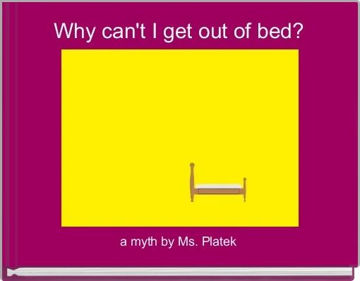 Front cover of 'Why can't I get out of bed?' 