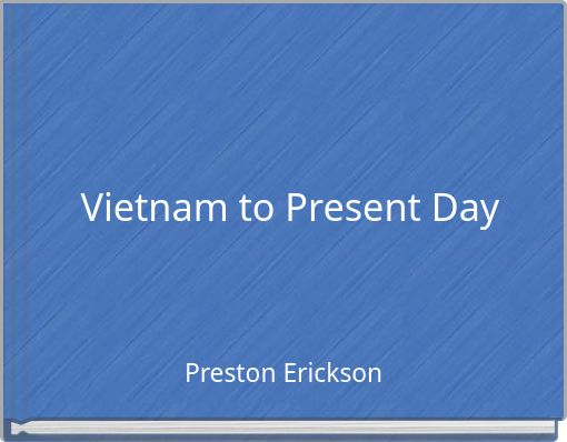 Vietnam to Present Day