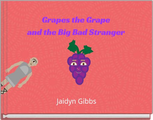 Grapes the Grape and the Big Bad Stranger
