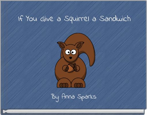 If You Give a Squirrel a Sandwich