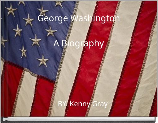 George Washington A Biography