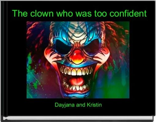  The clown who was too confident