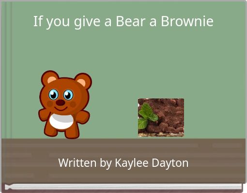 If you give a Bear a Brownie