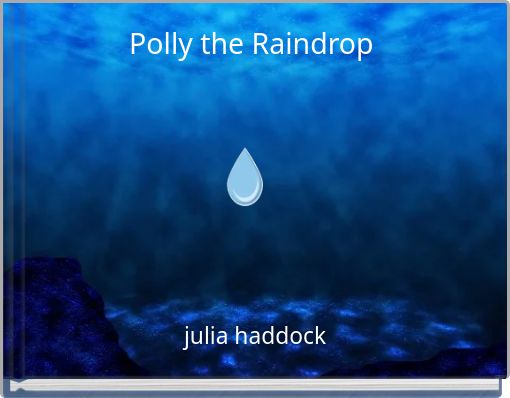 Polly the Raindrop