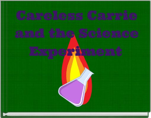 Front cover of 'Careless Carrie and the Science Experiment' 