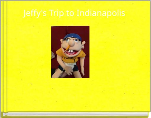 Front cover of 'Jeffy's Trip to Indianapolis' 