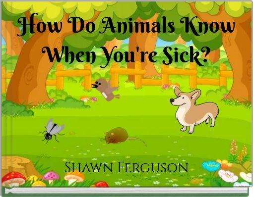 How Do Animals Know When You're Sick?