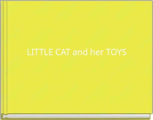 LITTLE CAT and her TOYS