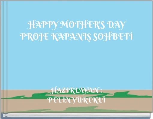 HAPPY MOTHER'S DAY PROJE KAPANIŞ SOHBETİ
