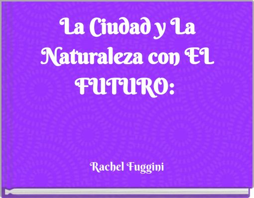 La Ciudad y La Naturaleza con EL FUTURO: