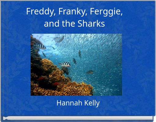 Freddy, Franky, Ferggie,and the Sharks