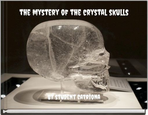 the mystery of the crystal skulls