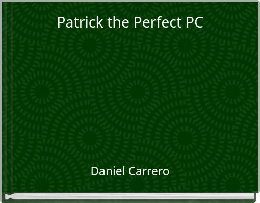 Patrick the Perfect PC