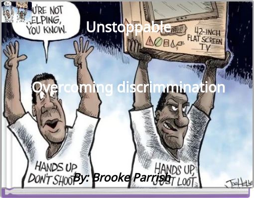 Unstoppable Overcoming discrimmination