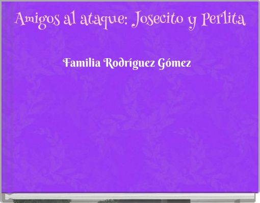 Amigos al ataque: Josecito y Perlita