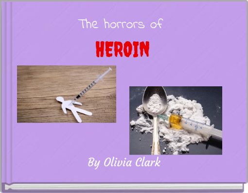 The horrors of HEROIN