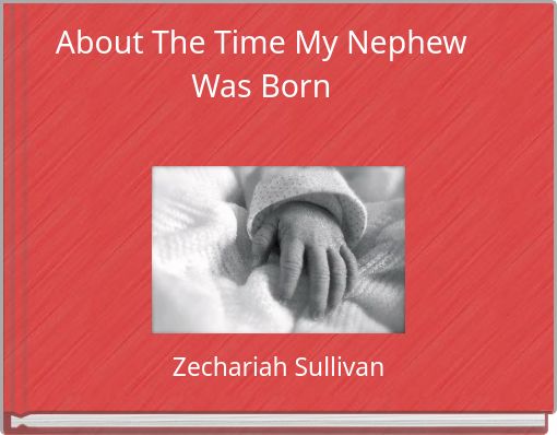 Front cover of 'About The Time My Nephew Was Born' 