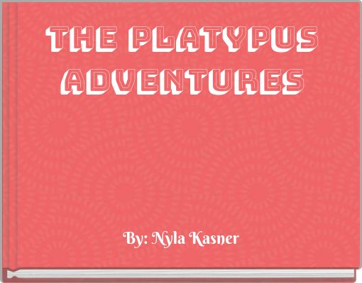 The Platypus Adventures