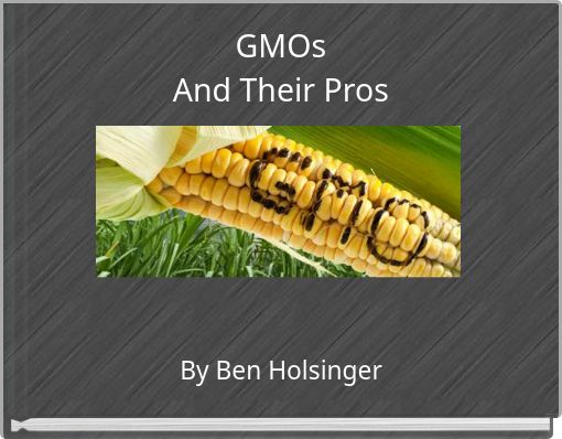 GMOs And Their Pros