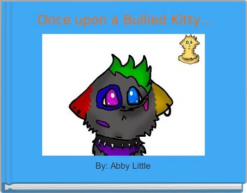 Front cover of ' Once upon a Bullied Kitty...' 