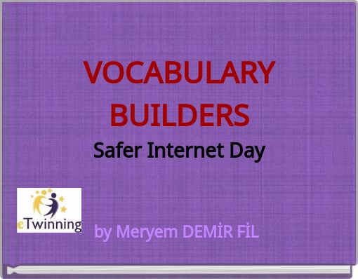 VOCABULARY BUILDERS Safer Internet Day