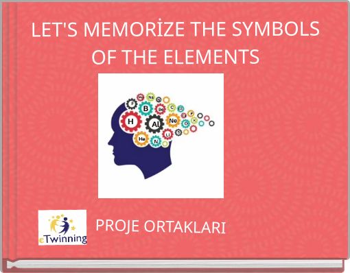 LET'S MEMORİZE THE SYMBOLS OF THE ELEMENTS