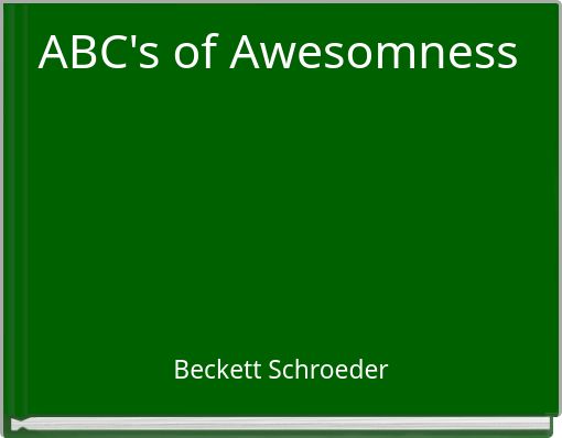 ABC's of Awesomness ﻿_____________