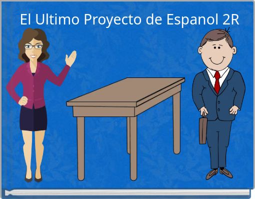 El Ultimo Proyecto de Espanol 2R