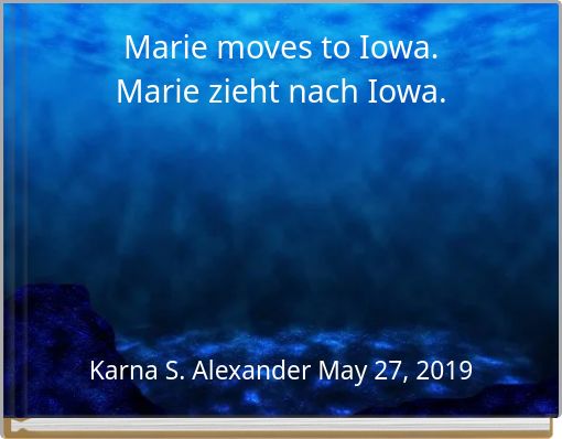 Marie moves to Iowa. Marie zieht nach Iowa.