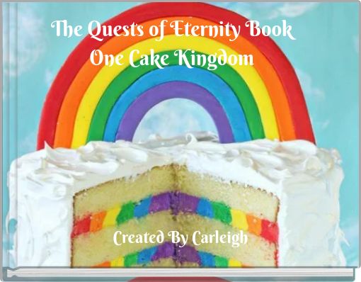 The Quests of Eternity Book One Cake Kingdom