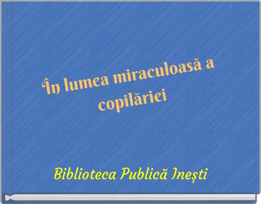 În lumea miraculoasă a copilăriei