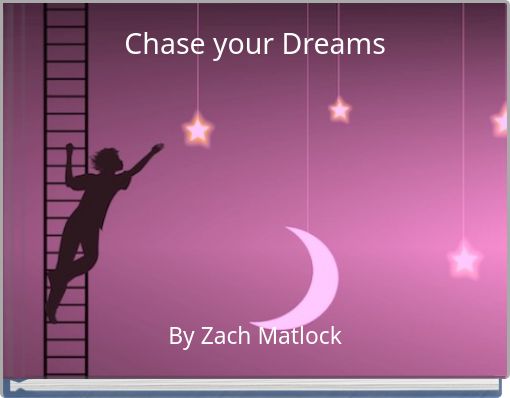 Chase your Dreams