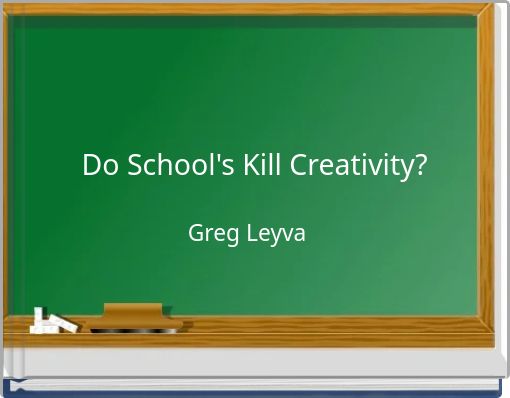 Do School's Kill Creativity?