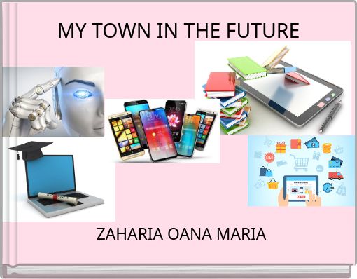 MY TOWN IN THE FUTURE