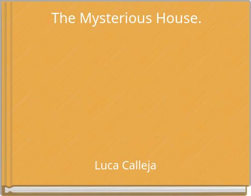 The Mysterious House.