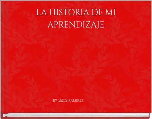 LA HISTORIA DE MI APRENDIZAJE