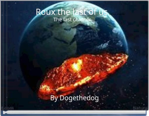 Roux the last of us the last chapter