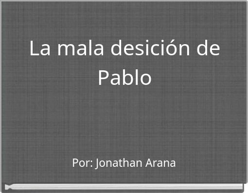 La mala desición de Pablo