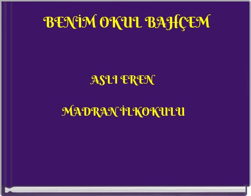 BENİM OKUL BAH&Ccedil;EM