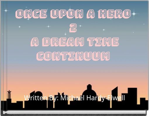 Once Upon A Hero 2 A Dream Time Continuum