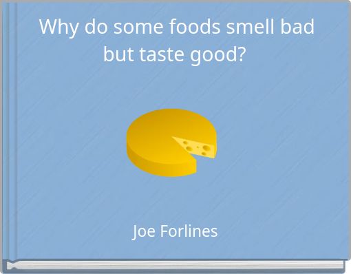 Front cover of 'Why do some foods smell bad but taste good?' 