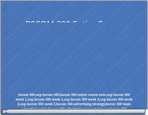 BSCOM 300 Entire Course